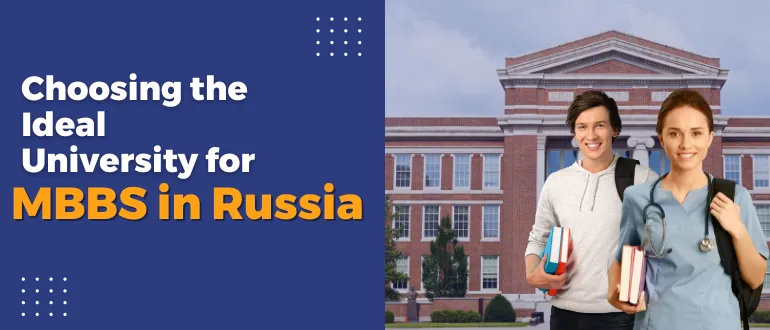 Choosing the Ideal University for MBBS in Russia 